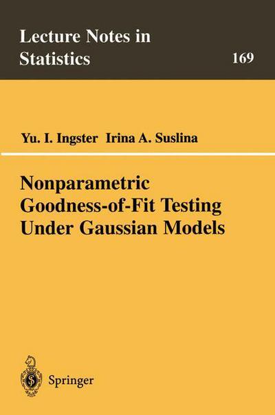 Cover for Yuri Ingster · Nonparametric Goodness-of-Fit Testing Under Gaussian Models - Lecture Notes in Statistics (Paperback Book) [2003 edition] (2002)