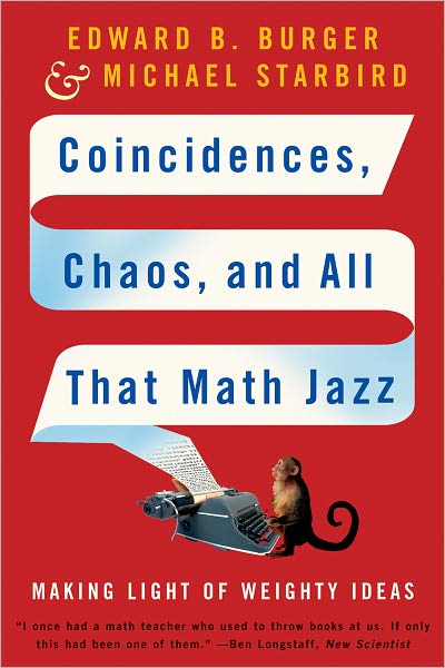 Cover for Edward B. Burger · Coincidences, Chaos, and All That Math Jazz: Making Light of Weighty Ideas (Paperback Book) (2006)