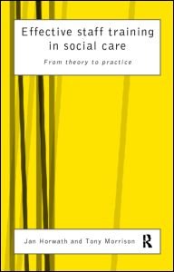 Cover for Jan Horwath · Effective Staff Training in Social Care: From Theory to Practice (Paperback Bog) (1998)