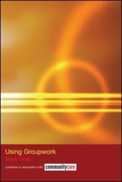 Cover for Doel, Mark (Sheffield Hallam University, UK) · Using Groupwork - The Social Work Skills Series (Hardcover Book) (2005)