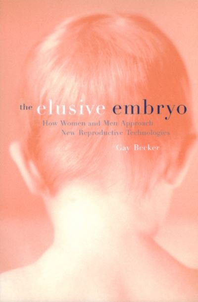 Cover for Gay Becker · The Elusive Embryo: How Women and Men Approach New Reproductive Technologies (Pocketbok) (2000)