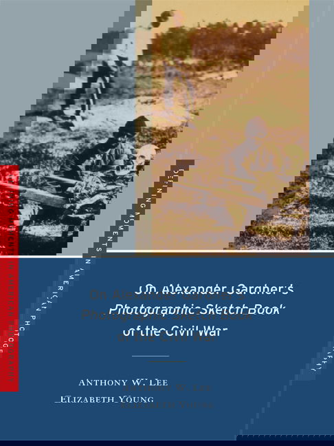 Cover for Anthony W. Lee · On Alexander Gardner's Photographic Sketch Book of the Civil War - Defining Moments in Photography (Paperback Book) (2008)