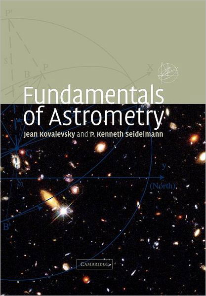 Cover for Kovalevsky, Jean (Observatoire de la Cote d'Azur) · Fundamentals of Astrometry (Paperback Book) (2012)