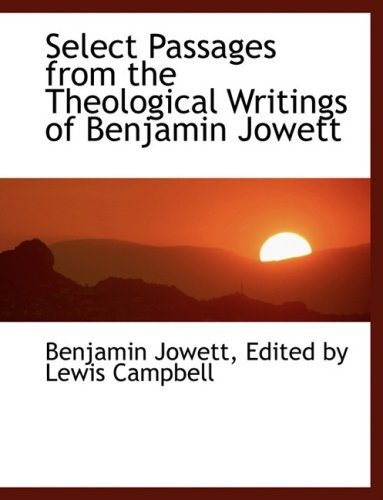 Cover for Edited by Lewis Campbell Benjam Jowett · Select Passages from the Theological Writings of Benjamin Jowett (Hardcover Book) [Large Print, Lrg edition] (2008)