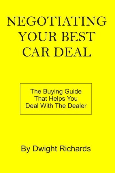 Cover for Dwight Richards · Negotiating Your Best Car Deal (Paperback Book) (2019)