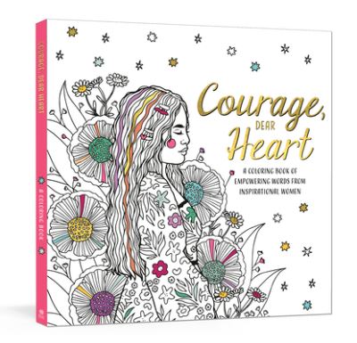 Cover for Ink &amp; Willow · Courage, Dear Heart: A Coloring Book of Empowering Words from Inspirational Women (Paperback Book) (2023)