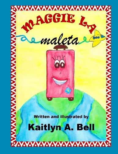 Cover for Kaitlyn A. Bell · Maggie La Maleta (Paperback Book) [English And Spanish, 1st edition] (2013)