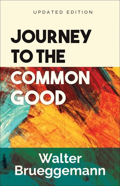 Cover for Walter Brueggemann · Journey to the Common Good, Updated Edition (Paperback Book) (2021)