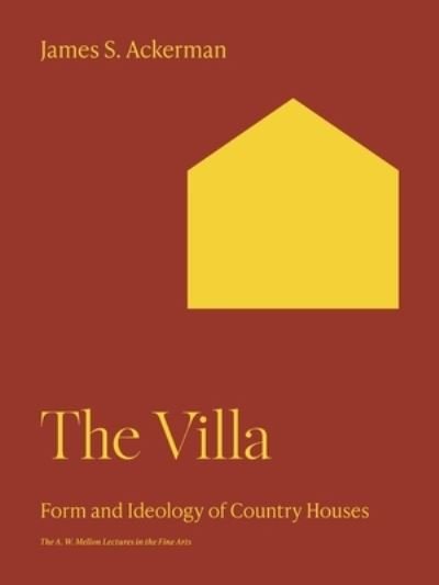 Cover for James S. Ackerman · The Villa: Form and Ideology of Country Houses - Bollingen Series (Taschenbuch) (2023)