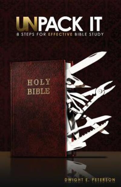 Cover for Dwight E Peterson · UnPack It : 8 Steps for Effective Bible Study (Paperback Book) (2014)