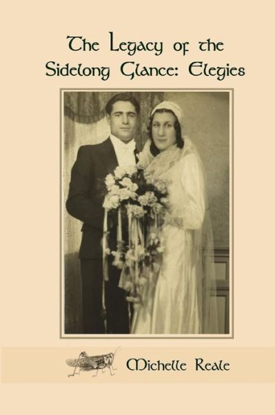 Cover for Michelle Reale · The Legacy of the Sidelong Glance: Elegies (Pocketbok) (2014)