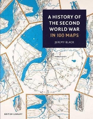 Cover for Jeremy Black · A History of the Second World War in 100 Maps (Taschenbuch) (2024)