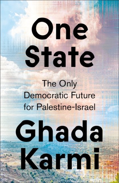 Cover for Ghada Karmi · One State: The Only Democratic Future for Palestine-Israel (Paperback Bog) (2023)