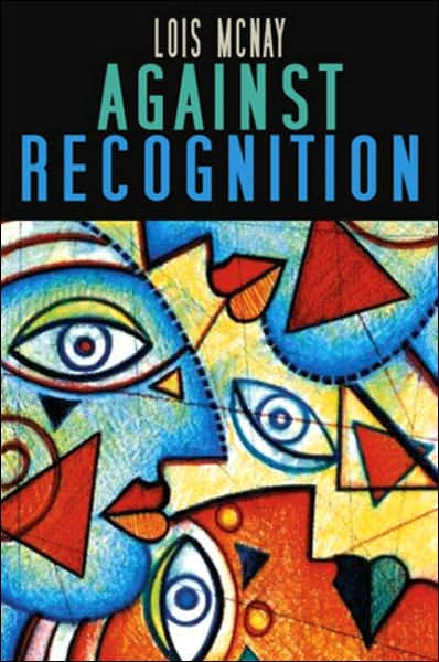 Cover for McNay, Lois (Somerville College, Oxford, UK) · Against Recognition (Hardcover Book) (2007)