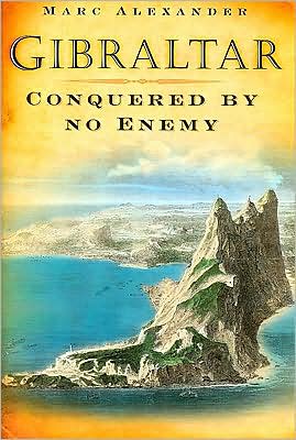 Cover for Marc Alexander · Gibraltar: Conquered by No Enemy (Hardcover Book) (2008)