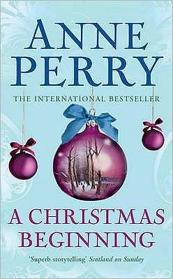 Cover for Anne Perry · A Christmas Beginning (Christmas Novella 5): A touching, festive novella of love and murder - Christmas Novella (Paperback Bog) (2008)