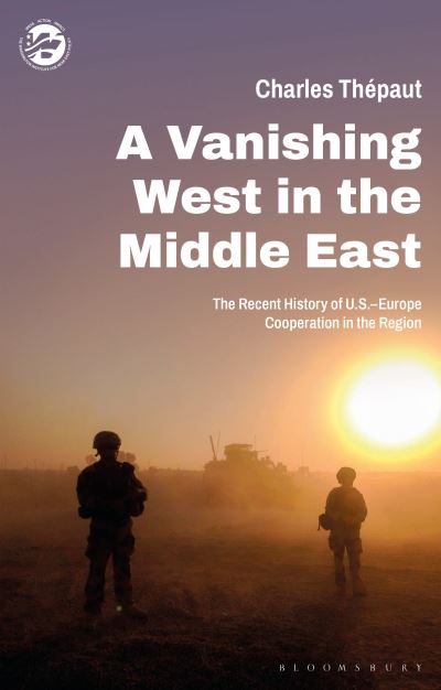 Cover for Thepaut, Charles (The Washington Institute for Near East Policy, USA) · A Vanishing West in the Middle East: The Recent History of US-Europe Cooperation in the Region - The Washington Institute for Near East Policy (Paperback Bog) (2022)