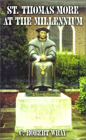 St. Thomas More at the Millennium - C. Robert Wray - Böcker - 1st Book Library - 9780759604315 - 20 februari 2001