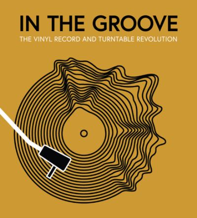 Cover for Gillian G. Gaar · In the Groove: The Vinyl Record and Turntable Revolution (Hardcover bog) (2023)