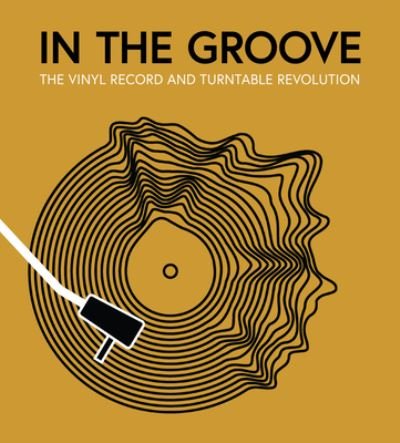 Cover for Gillian G. Gaar · In the Groove: The Vinyl Record and Turntable Revolution (Gebundenes Buch) (2023)