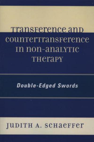 Cover for Judith A. Schaeffer · Transference and Countertransference in Non-Analytic Therapy: Double-Edged Swords (Paperback Book) (2006)