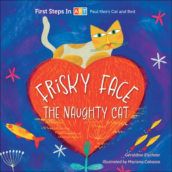 Cover for Geraldine Elschner · Frisky Face the Naughty Cat - First Steps in ART (Board book) (2025)