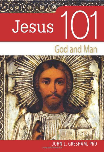 Cover for John Gresham Phd · Jesus 101: God and Man (Paperback Book) (2010)