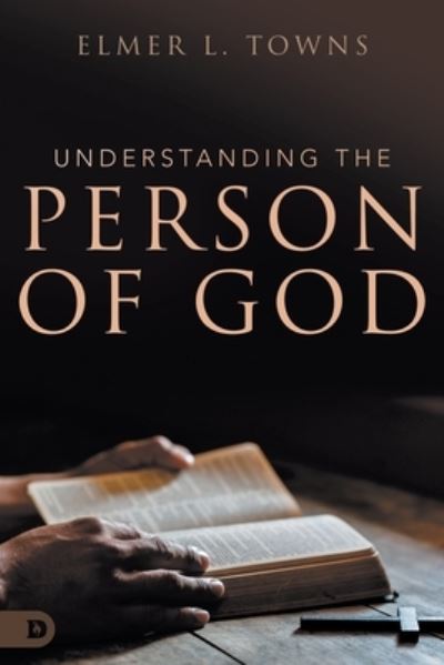 Cover for Elmer L Towns · Understanding the Person of God (Paperback Book) (2020)