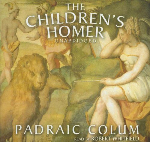 Cover for Padraic Colum · The Children's Homer: the Adventures of Odysseus and the Tale of Troy (Audiobook (CD)) [Library, Unabridged edition] (2006)