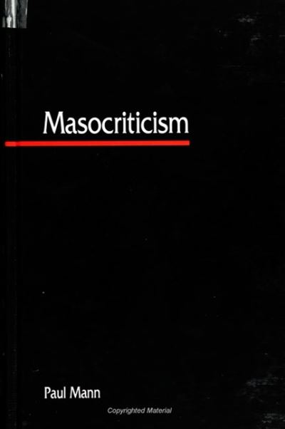 Cover for Paul Mann · Masocriticism (S U N Y Series in Postmodern Culture) (Hardcover Book) (1998)