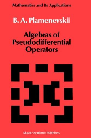 Cover for B. A. Plamenevskii · Algebras of Pseudo-differential Operators - Mathematics and Its Applications (Hardcover Book) (1989)