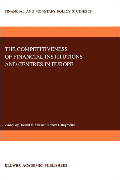 Cover for Donald E Fair · The Competitiveness of Financial Institutions and Centres in Europe - Financial and Monetary Policy Studies (Hardcover Book) [1994 edition] (1994)