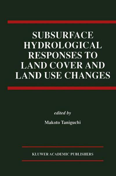 Cover for Makoto Taniguchi · Subsurface Hydrological Responses to Land Cover and Land Use Changes (Hardcover Book) [1997 edition] (1997)