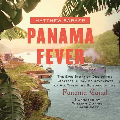 Cover for Matthew Parker · Panama Fever The Epic Story of the Building of the Panama Canal (Płyta CD z plikami MP3) (2008)