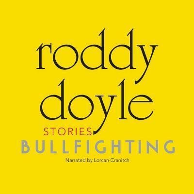 Cover for Roddy Doyle · Bullfighting Stories (MP3-CD) (2011)