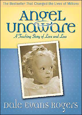 Cover for Dale Evans Rogers · Angel Unaware – A Touching Story of Love and Loss (Paperback Book) [50th Anniversary edition] (2004)