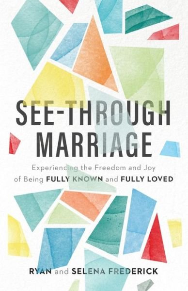 Cover for Ryan Frederick · See-Through Marriage - Experiencing the Freedom and Joy of Being Fully Known and Fully Loved (Paperback Bog) (2020)