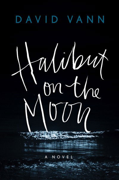 Cover for David Vann · Halibut on the Moon (Paperback Book) (2020)