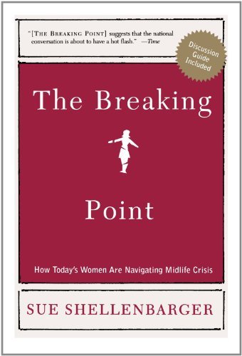 Cover for Sue Shellenbarger · The Breaking Point: How Today's Women Are Navigating Midlife Crisis (Pocketbok) [First edition] (2005)