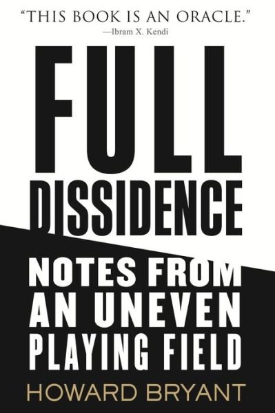 Cover for Howard Bryant · Full Dissidence: Notes from an Uneven Playing Field (Paperback Book) (2021)