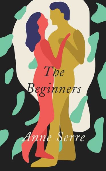 Cover for Serre, Anne (New Directions) · The Beginners (Paperback Bog) (2021)