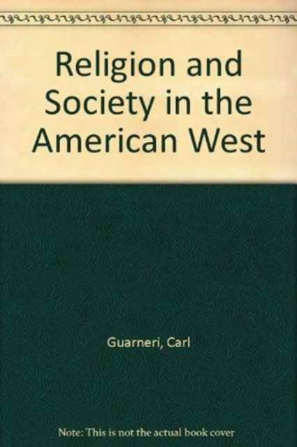 Cover for Carl Guarneri · Religion and Society in the American West: Historical Essays (Hardcover Book) (1987)