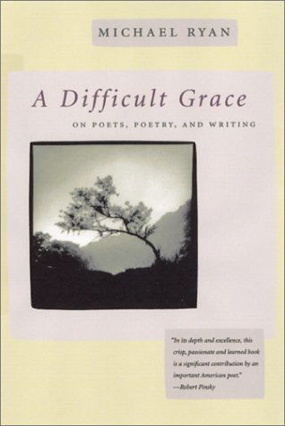 Cover for Michael Ryan · A Difficult Grace: On Poets, Poetry and Writing - Life of Poetry: Poets on Their Art &amp; Craft (Paperback Book) (2000)