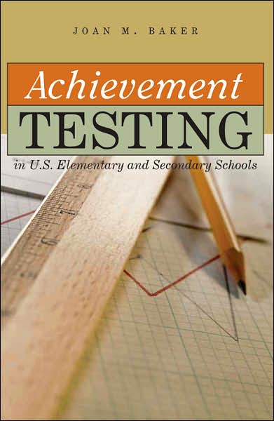 Cover for Joan M. Baker · Achievement Testing in U.S. Elementary and Secondary Schools (Paperback Book) (2006)