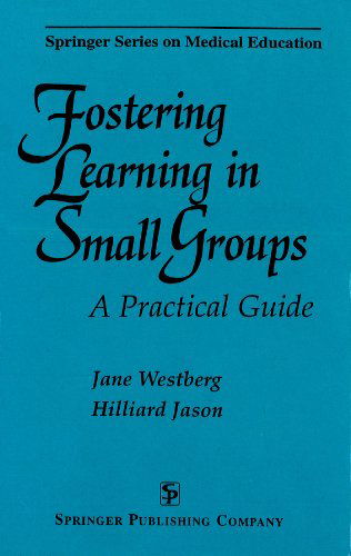 Cover for Jane Westberg · Fostering Learning in Small Groups: A Practical Guide - Springer Series on Medical Education (Paperback Book) (2004)