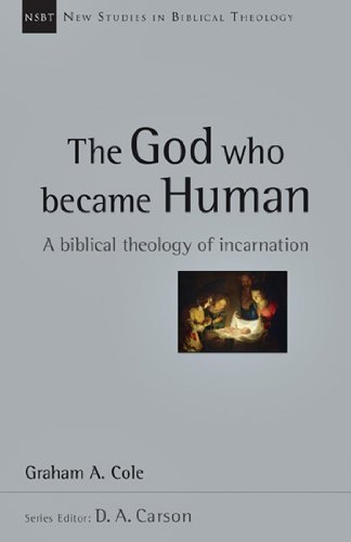 Cover for Graham Cole · The God Who Became Human: a Biblical Theology of Incarnation (New Studies in Biblical Theology) (Paperback Book) (2013)