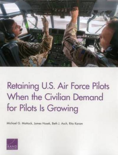 Cover for Michael G. Mattock · Retaining U.S. Air Force Pilots When the Civilian Demand for Pilots is (Paperback Book) (2016)