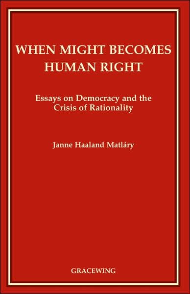 When Might Becomes Human Right - Janne Haaland Matlary - Libros - Gracewing Publishing - 9780852440315 - 26 de julio de 2004