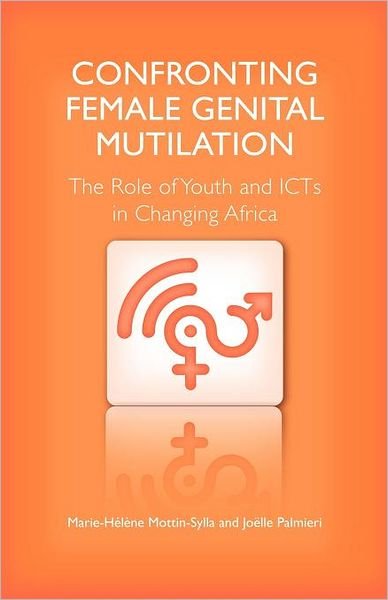 Cover for Marie-Helene Mottin-Sylla · Confronting Female Genital Mutilation: The Role of Youth and ICTS in Changing Africa (Paperback Book) (2011)