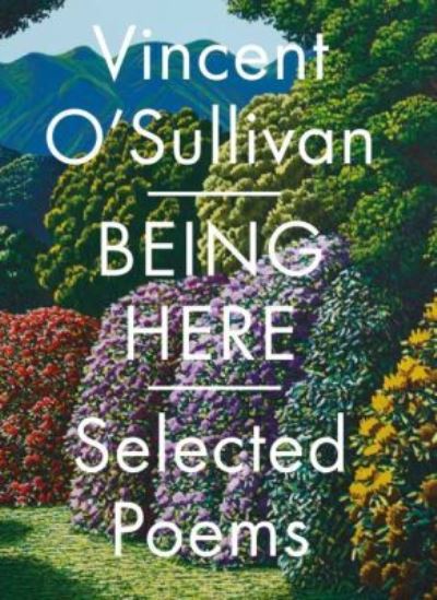 Cover for Vincent O'Sullivan · Being Here: Selected Poems (Paperback Book) (2015)